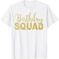 thumbnail image 1 of Birthday Squad Funny Party Gold B-Day Family Gift T Shirt T-Shirt, 1 of 3