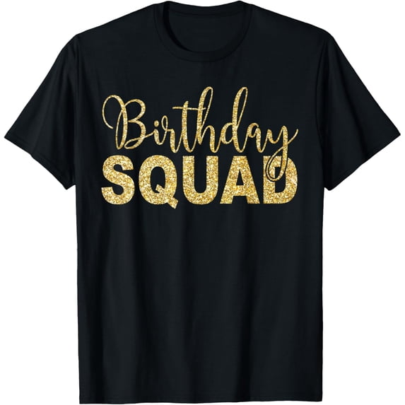 Birthday Squad Funny Party Gold B-Day Family Gift T Shirt T-Shirt