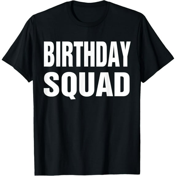 Birthday Squad Gift for Men Women Boys Girls Kids T-Shirt Tops Tee