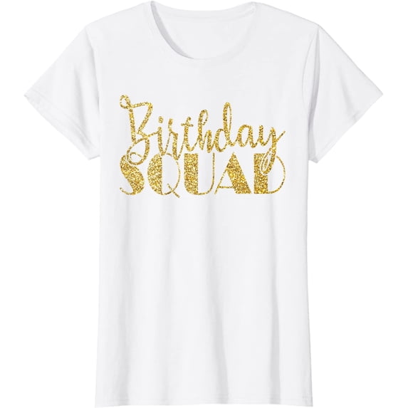 Birthday Squad Party Birthday Bday Gold Gift T Shirt T-Shirt