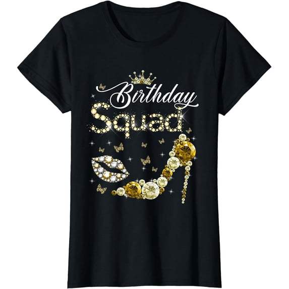Birthday Squad Shirt Gift Girly Golden High Heels Shoe Crown T-Shirt