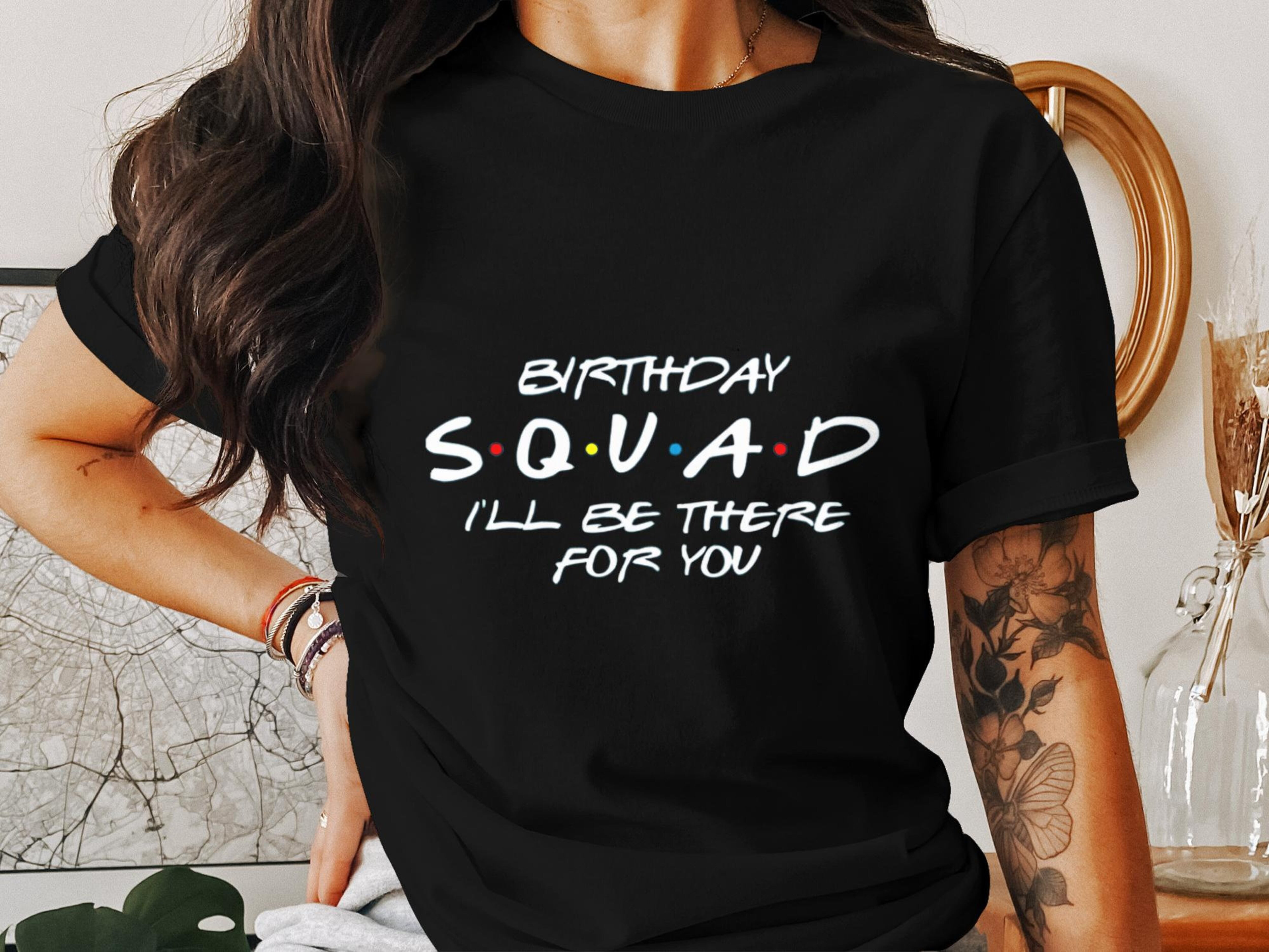 Birthday Squad Shirt I ll Be There For You Birthday Tee Birthday Party Shirts Friends Birthday Shirt Funny Birthday Shirt Birthday Gift Walmart
