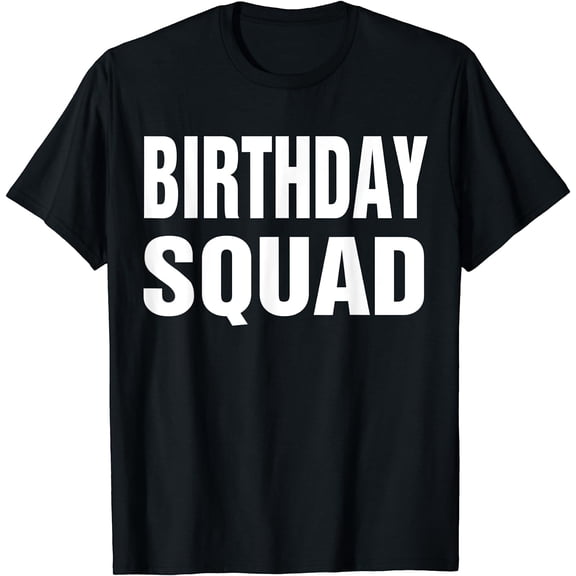 Birthday Squad T shirt Funny Gift Men Boys Women Girls Kids T-Shirt