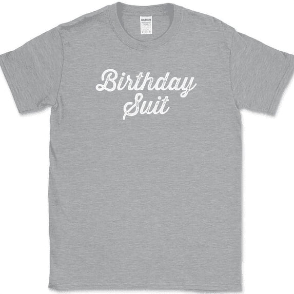 Birthday Suit T-Shirt Funny Holiday Your Day Your Way Humor Gift Tee - Heather Grey, S