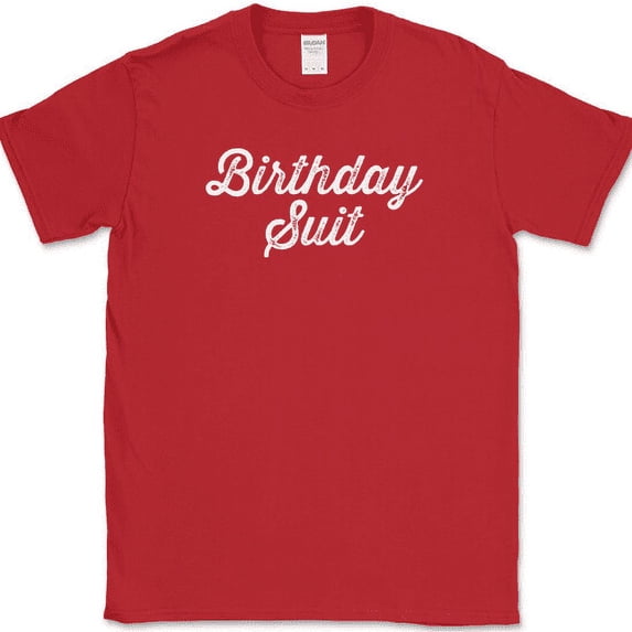 Birthday Suit T-Shirt Funny Holiday Your Day Your Way Humor Gift Tee - Red, L