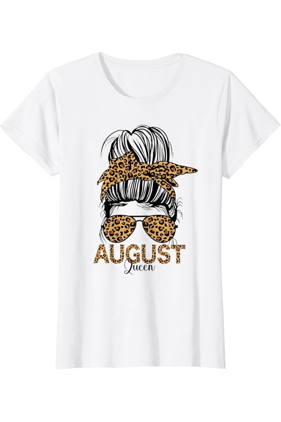 Birthday Woman T-Shirt August Queen Messy Bun Birthday Month August mens t shirt,white,women,funny,misfits,men,journey