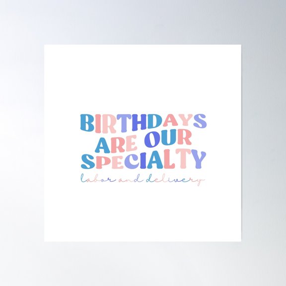 Birthdays Are Our Specialty, Labor And Delivery, L&D Poster Wall Art, Modern Wall Decor, 16x16 UNFRAMED
