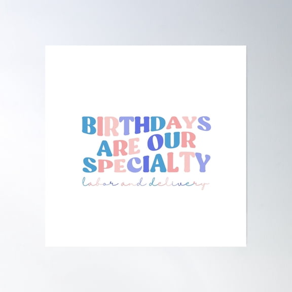 Birthdays Are Our Specialty, Labor And Delivery, L&D Poster Wall Art, Modern Wall Decor, 24x24 UNFRAMED