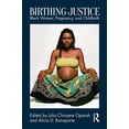 thumbnail image 1 of Birthing Justice: Black Women, Pregnancy, and Childbirth (Paperback), 1 of 1