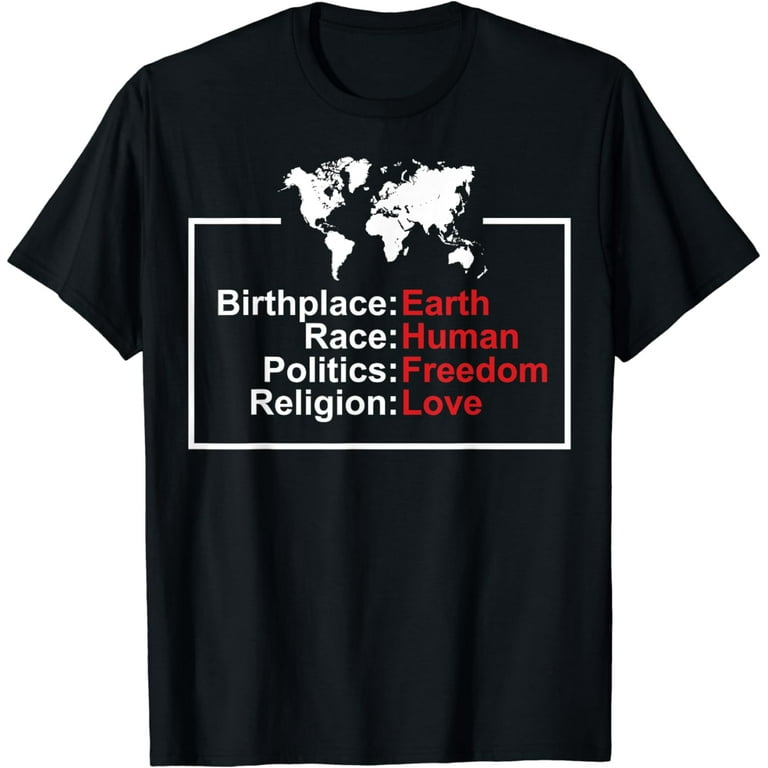 Birthplace Earth Race Human Freedom Love Tshirt - Peace Gift Birthplace Earth Race Human Freedom Love Tshirt - Peace Gift