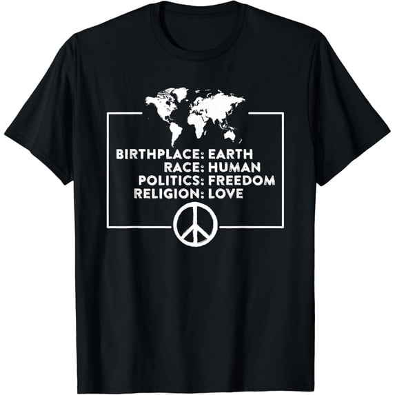 Birthplace Earth Race Human Politics Freedom Religion Love T-Shirt