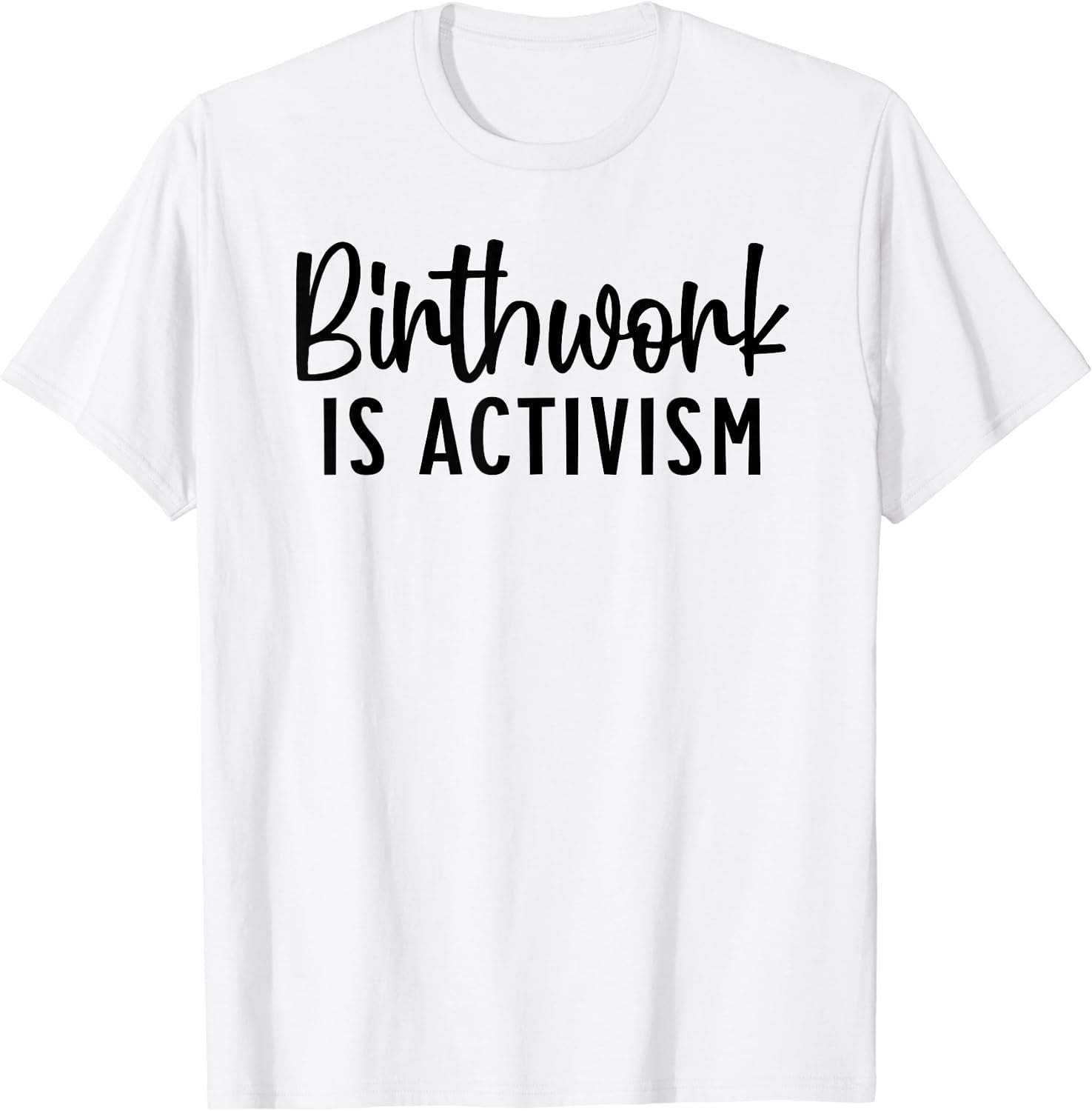 Birthwork Is Activism - Doula Midwife Nurse OB Funny T-Shirt - Walmart.com