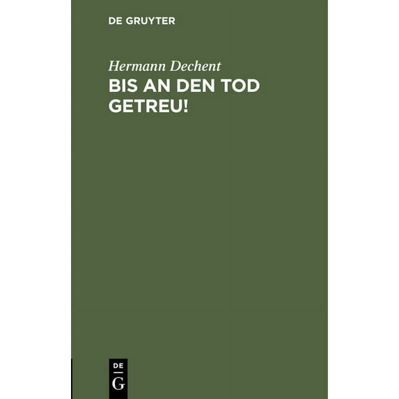 Bis an Den Tod Getreu!: Ein Volksspiel, Den Evangelischen Vereinen Deutschlands Zur Aufführung Dargeboten (Hardcover)