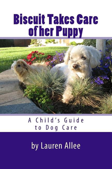 Biscuit Takes Care of her Puppy: A Child's Guide to Dog Care, (Paperback)