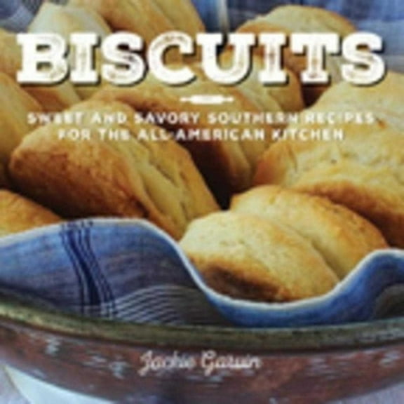 Pre-Owned Biscuits: Sweet and Savory Southern Recipes for the All-American Kitchen (Hardcover) 1632203472 9781632203472