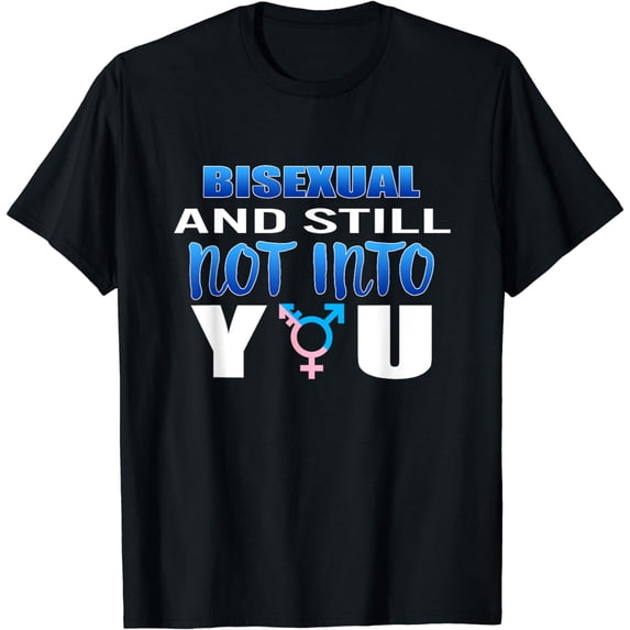 Bisexual And Still Not Into You LGBT-Q Bi Trans-gender Pride T-Shirt