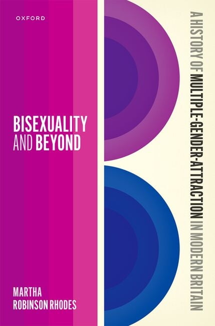 Bisexuality and Beyond: A History of Multiple-Gender-Attraction in Modern Britain, (Hardcover)