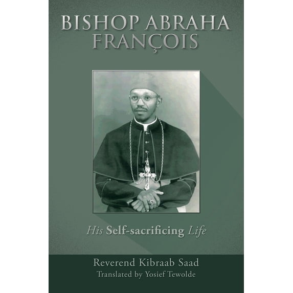 Bishop Abraha Fran?ois: His Self-Sacrificing Life