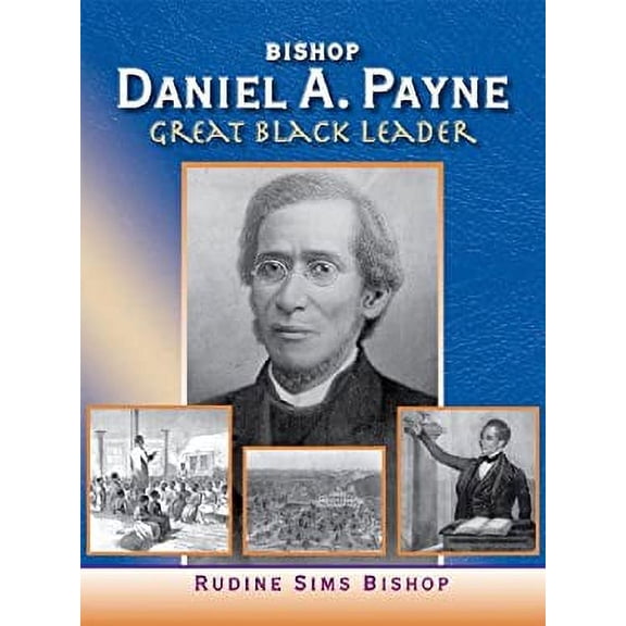 Pre-Owned Bishop Daniel A. Payne: Great Black Leader (Paperback) 1933491159 9781933491158
