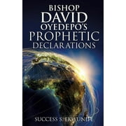 Bishop David Oyedepos Prophetic Declarations, Paperback