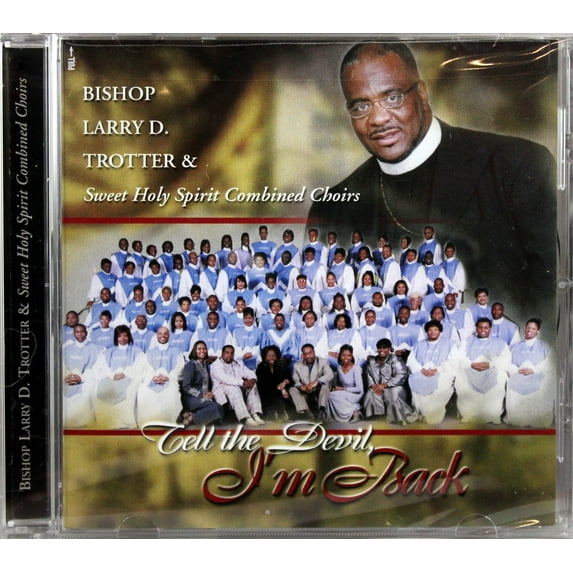 Bishop Larry Trotter & Sweet Holy Spirit Tell The Devil, I?m Back NEW CD Gospel