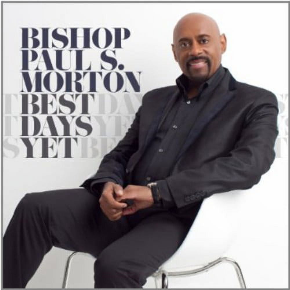 BISHOP PAUL S MORTON Bishop Paul S. Morton, SR. - Best Days Yet - Music & Performance - CD