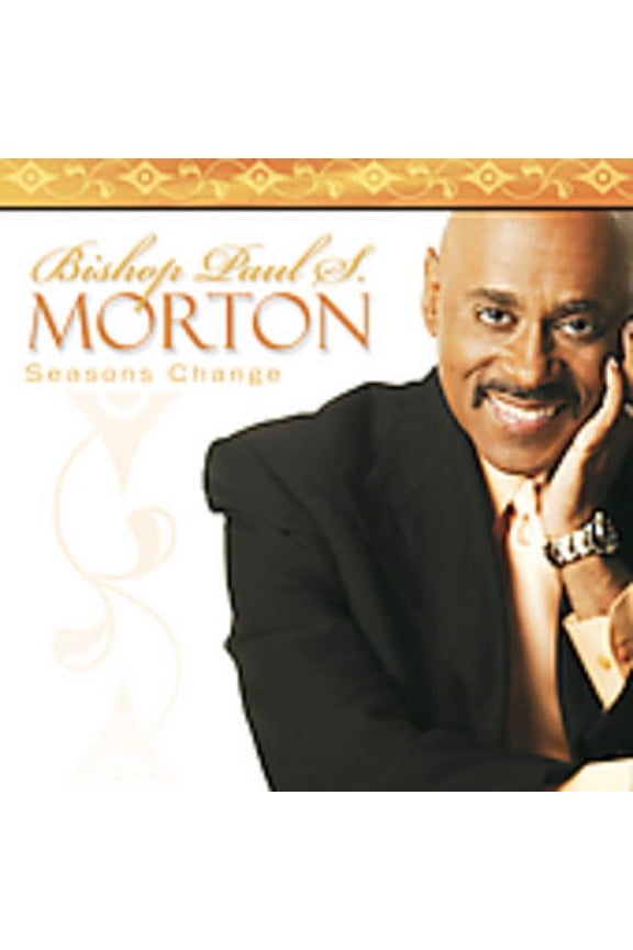 Bishop Paul S. Morton, SR. - Seasons Change - Music & Performance - CD