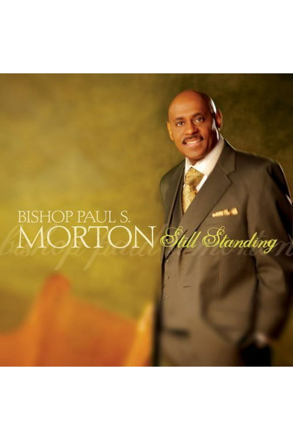 Bishop Paul S. Morton, SR. - Still Standing - Music & Performance - CD
