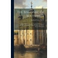 thumbnail image 1 of The Bishopric Of Southwell : The History Of Its Formation, Together With A List Of Subscriptions [&c.] In The Salop Archdeaconry Of The Diocese Of Lichfield (Hardcover), 1 of 1