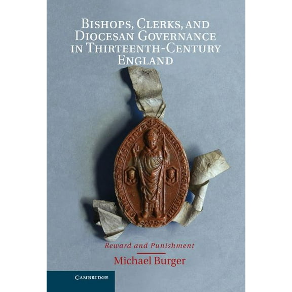 Bishops, Clerks, and Diocesan Governance in Thirteenth-Century England, (Hardcover)