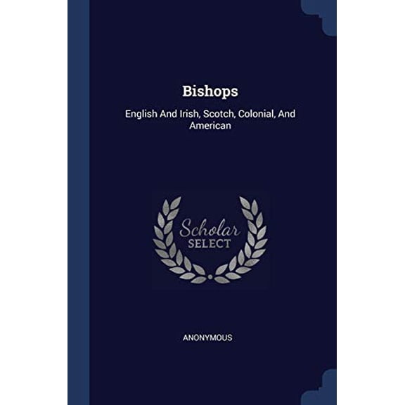 Bishops : English And Irish, Scotch, Colonial, And American (Paperback)