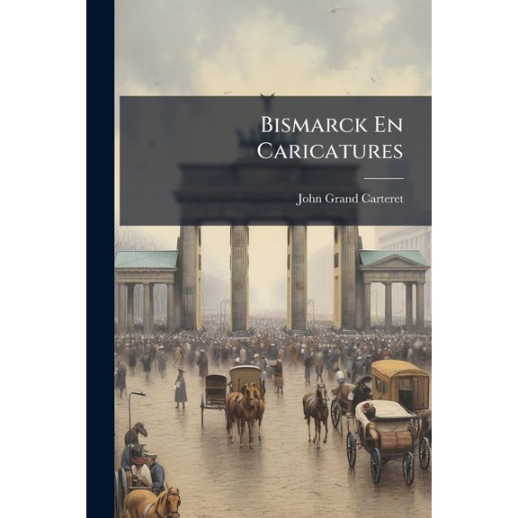 Bismarck En Caricatures, (Paperback)