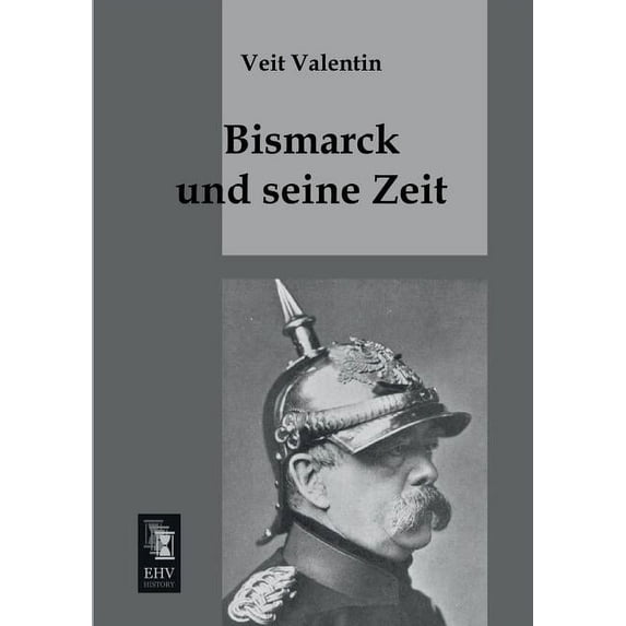 Bismarck Und Seine Zeit (Paperback)