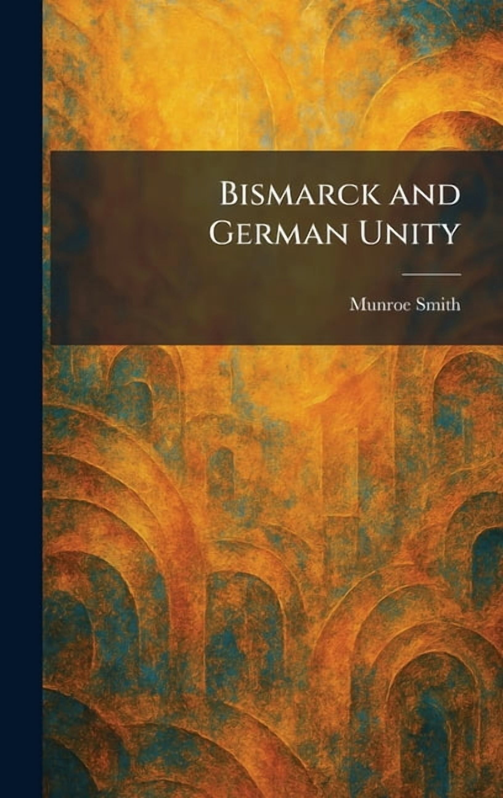 Bismarck and German Unity, (Hardcover)