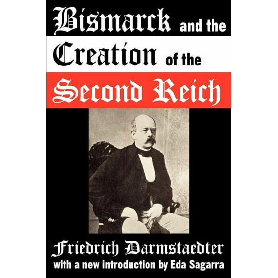 Bismarck and the Creation of the Second Reich, (Paperback)