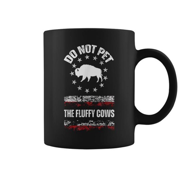 Bison Do Not Pet The Fluffy Cows Wild Lover American Coffee Mugs