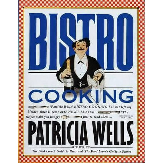 Bistro Cooking. by Patricia Wells Assisted by Judy Kleiber Jones (Edition 21) (Paperback)