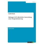 Bitburger 0,0% Alkoholfrei. Entwicklung einer Neupositionierung German Edition Paperback 366853960X 9783668539600 Serafin Sivcak