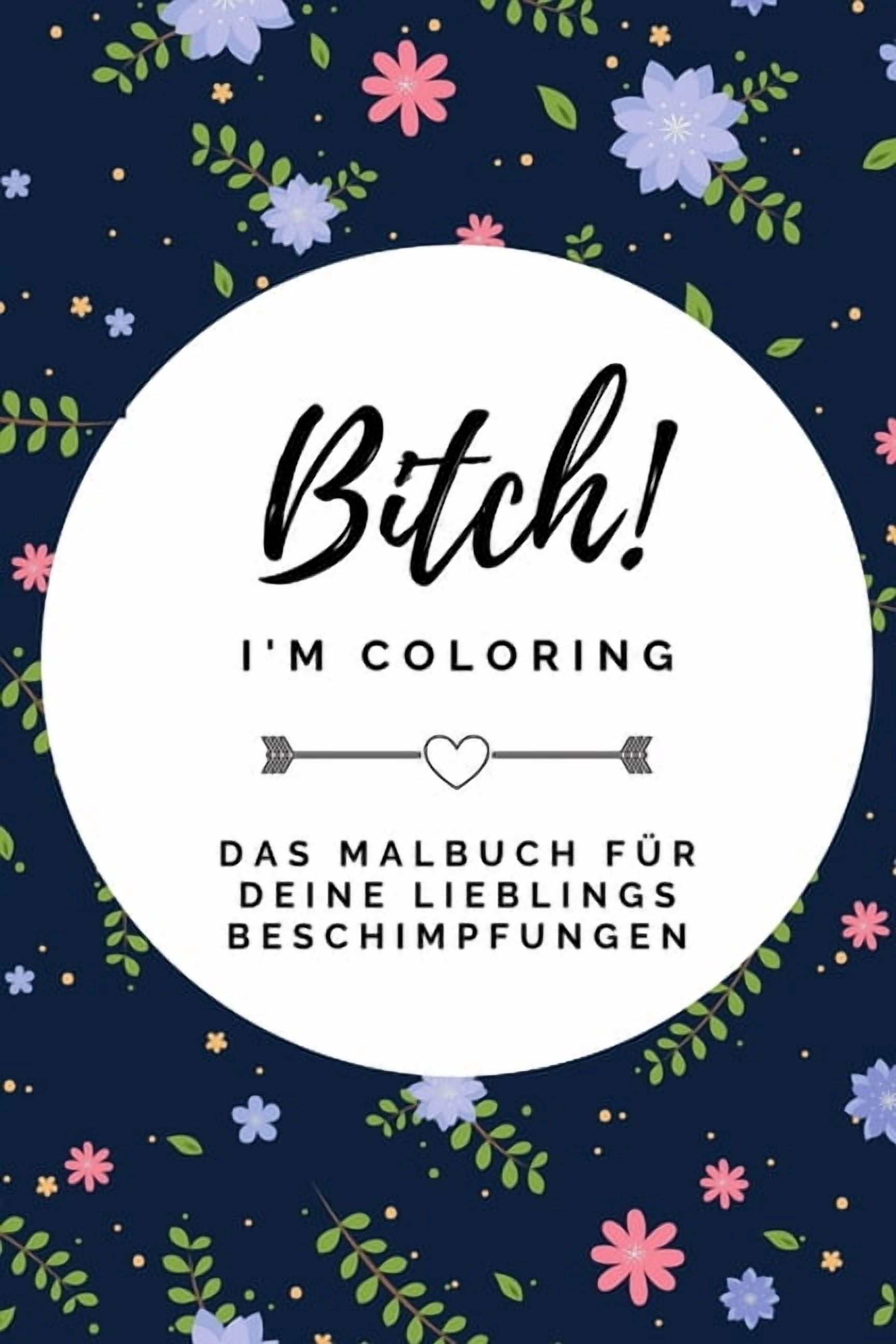 Bitch! I'm Coloring Das Malbuch Für Deine Lieblings Beschimpfungen: A5 freches Schimpfwörter Malbuch für Erwachsene - Cooles Buero Geschenk für Kollegen - Humor - Fiese Ausmalseiten zum Entspannen und
