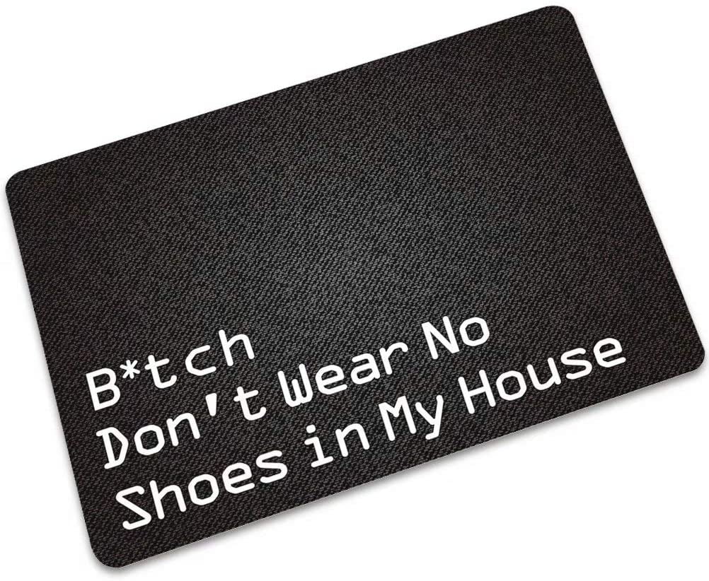 Bitch Don't Wear No Shoes in My House Front Door Strong Non Slip