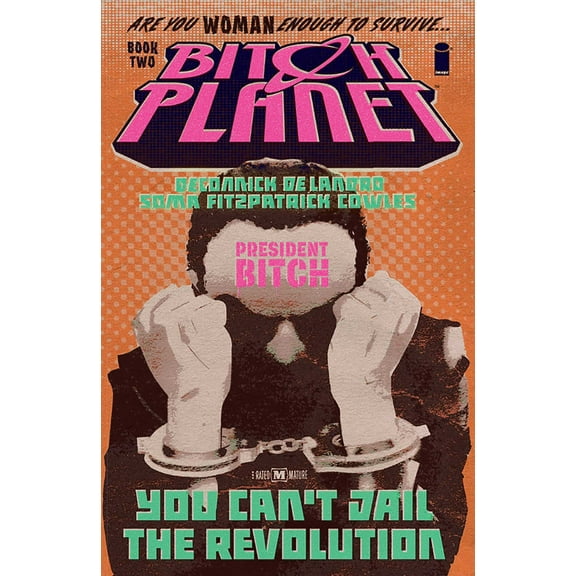 Bitch Planet Volume 2: President Bitch (Paperback)