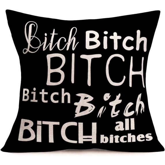 Bitch Throw Pillow Covers Black and White Lettering Quotes Bitch Bitch Bitch All Bitches Funny Words Pillow Cases Cushion Covers Cotton Linen 18x18 Inch Home Decor Personalized Pillowcase