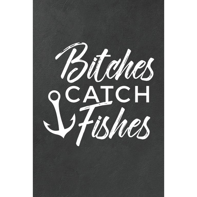 Bitches Catch Fishes 