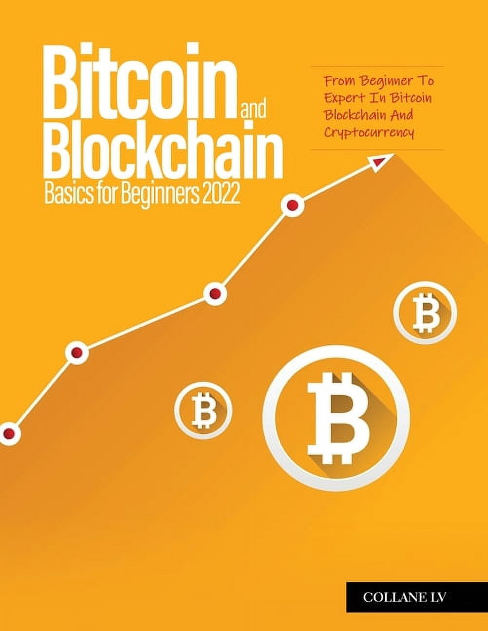 Bitcoin And Blockchain Basics for Beginners 2022: From Beginner To Expert  In Bitcoin Blockchain And Cryptocurrency, (Paperback) - Walmart.com