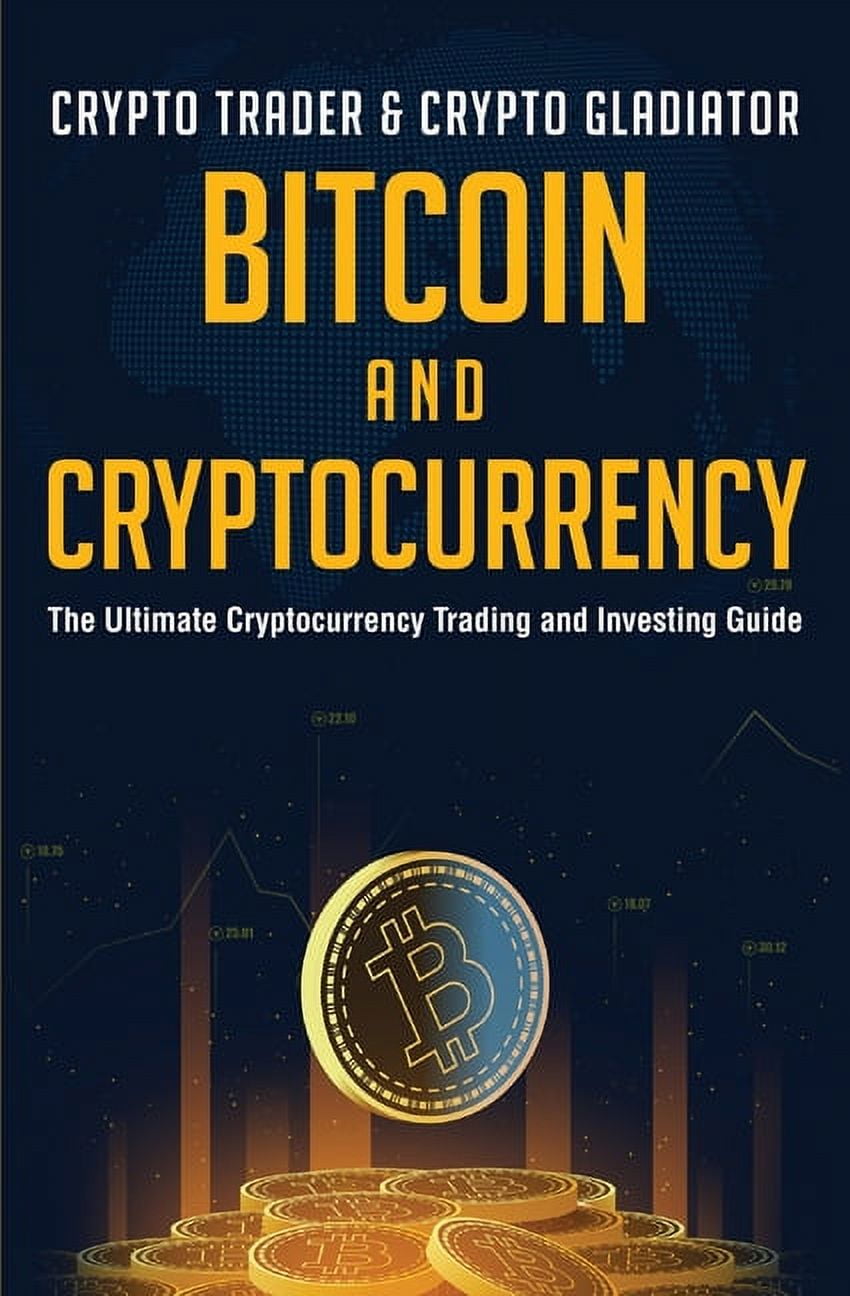 Bitcoin And Cryptocurrency: The Ultimate Cryptocurrency Trading And  Investing Guide (Paperback) - Walmart.com