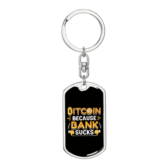 Bitcoin Because Bank Sucks Crypto Stainless Steel or 18k Gold Premium Swivel Dog Tag Keychain