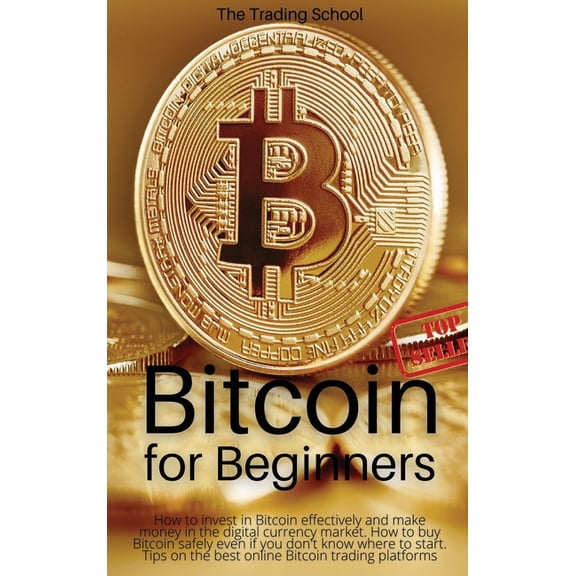 Bitcoin for Beginners: How to invest in Bitcoin effectively and make money in the digital currency market. How to buy Bitcoin safely even if you don't know where to start. Tips on the best online Bitc