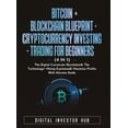 thumbnail image 1 of Bitcoin &amp; Blockchain Blueprint + Cryptocurrency Investing + Trading For Beginners (4 in 1): The Digital Currencies R, (Hardcover), 1 of 1