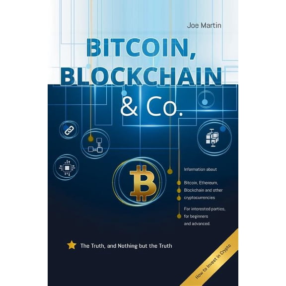 Bitcoin, Blockchain & Co. : The Truth, and Nothing But the Truth