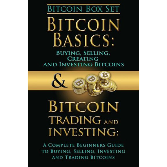 Bitcoin Box Set : Bitcoin Basics & Bitcoin Trading and Investing